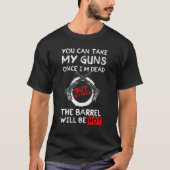僕が死んだら銃を持って行けるが気をつけろ Tシャツ (正面)