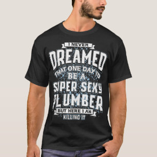 僕が海の配管工になるとは夢にも思わなかったすごい。 Tシャツ