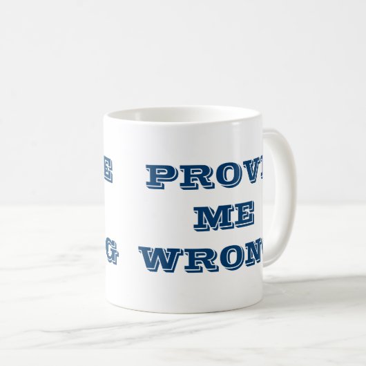 「僕が間違っていると証明してくれ」 コーヒーマグカップ (正面右)