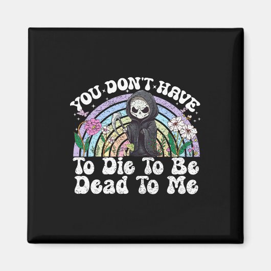 僕に皮肉を言って死ぬまで死ぬ必要はない マグネット (正面)