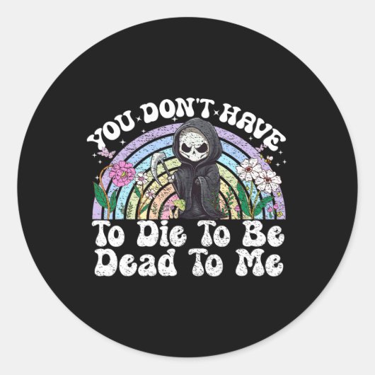 僕に皮肉を言って死ぬまで死ぬ必要はない ラウンドシール (正面)