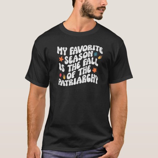 僕のお気に入りの季節は家父長制の秋だ Tシャツ (正面)