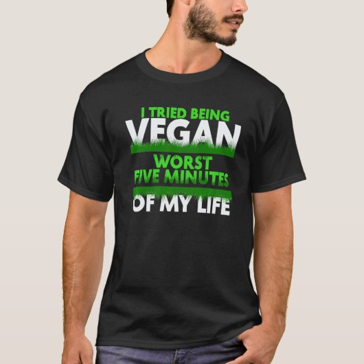 僕の人生で最悪の5分間、ヴィーガンを試してみた Tシャツ (正面)