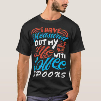 僕の人生は小さじコーヒーCofで測った Tシャツ