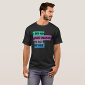 僕の年齢の引用文には何の正当な理由も見えないおもしろい Tシャツ (正面フル)