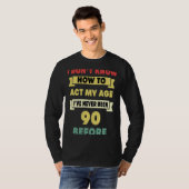 僕の年齢の皮肉な90歳の出産の仕方が分からない Tシャツ (正面フル)