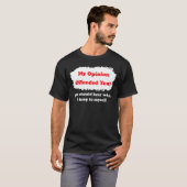 僕の意見は君の皮肉な気の利いた事を不快にさせた Tシャツ (正面フル)