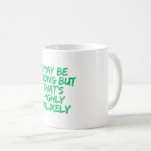 僕の言うことは間違っているかもしれないが、それはありそうもない コーヒーマグカップ (正面右)