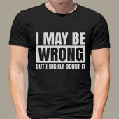 僕の言うことは間違っているかもしれないが、皮肉っぽくこれを疑う Tシャツ