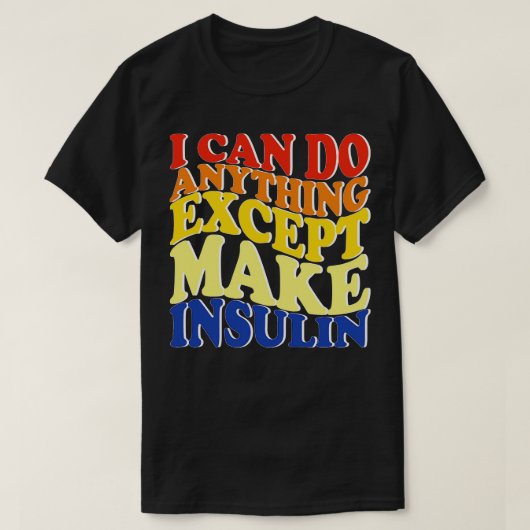 僕はインスリンを打つよりほかに何でもできる Tシャツ (デザイン正面)