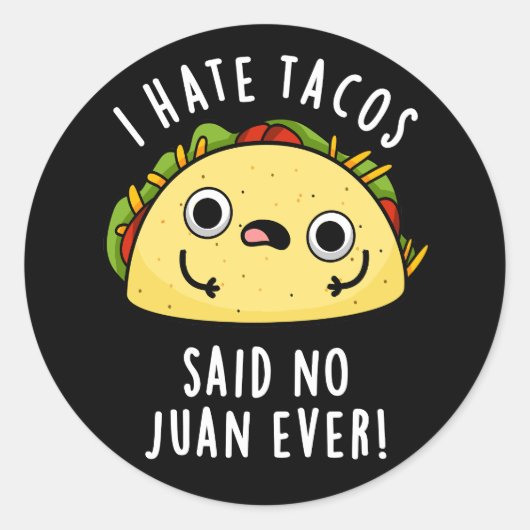 僕はタコスが嫌いだと言ったNo Juan Ever Taco Pun Dark BG ラウンドシール (正面)