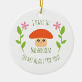 僕はハートに茸を出して冗談を言う セラミックオーナメント (正面)