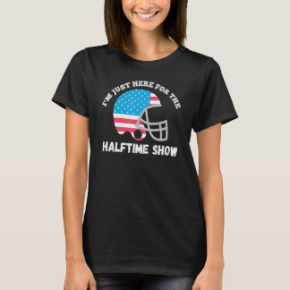 僕はハーフタイムショーのアメリカ人のためにここにいるおもしろい。 Tシャツ