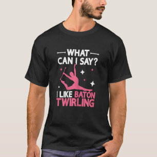 僕はバトンの回転するトワイラーズマジョレット・バトンが好きだ Tシャツ