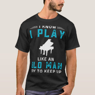 僕はピアノ遊をおじいさんのように知おもしろいっている Tシャツ