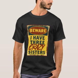 僕は三人の熱狂する姉妹にAに気を付けおもしろいて警告いる Tシャツ