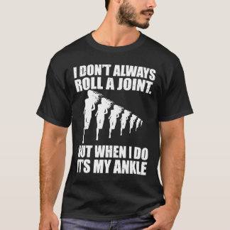 僕は必ず転が関節を持っているわけではないが、そうすればそれは僕のものだ Tシャツ