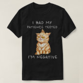 僕は我慢してネガティブな猫だとおもしろい思った Tシャツ (デザイン正面)