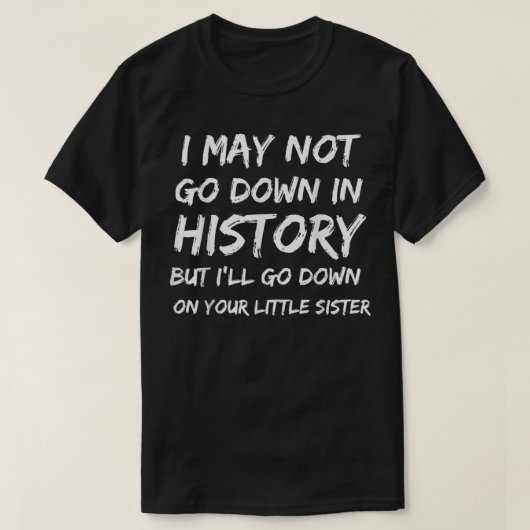 僕は歴史の中では下りないかもしれないが、僕は下に行く Tシャツ (デザイン正面)