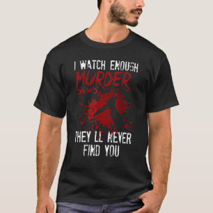 僕は殺人番組を見ると彼らは君を見つけない Tシャツ