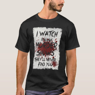 僕は殺人番組を見ると彼らは君を見つけない Tシャツ