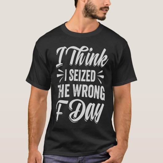 僕は考え日に皮肉を言い当てて間違った Tシャツ (正面)