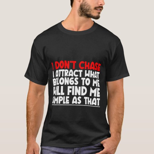 僕は自分の持っている物を引き付けようとは思わない Tシャツ (正面)