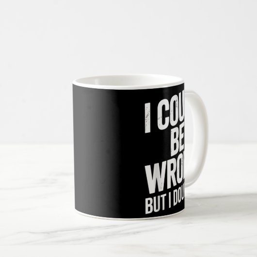僕は間違っているかもしれないが、皮肉な男が出てくるとは思わない コーヒーマグカップ (正面右)