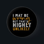 僕は間違っているかもしれないが、皮肉は非常に少おもしろいない 缶バッジ<br><div class="desc">私は間違っているかもしれないが、それは非常に可能性が高い。引用文おもしろいデザインユーモア、皮肉、パ楽しむン、ジョークや気の利いた皮肉なことわざの人々。このカッコいいタイポグラフィ商品は素晴らしおもしろいを広げて笑う。今日は誰かをスマイルする。友達素晴らしや家族のためのクリスマスプレゼントと誕生日プレゼント。</div>