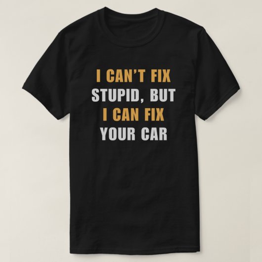 僕は馬鹿を直すことはできない | 車おもしろい整備士 Tシャツ (デザイン正面)