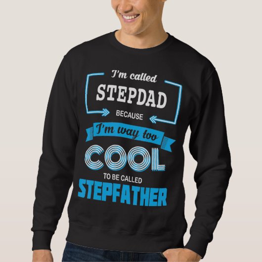 僕はCaに行き過ぎるからStepdadとカッコいい呼ばれる スウェットシャツ (正面)