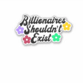 億万長者が存在すべきでないステッカー シール (正面)