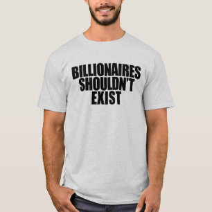 億万長者が存在すべきでない Tシャツ