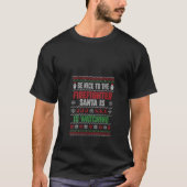 優しくして サンタは消防士のクリスマスを監視している Tシャツ (正面)