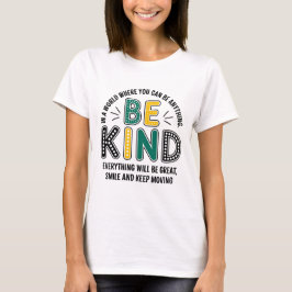 優しくしなさい。何でもできる世界で。 Tシャツ