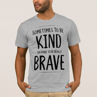 優しくすることは時に勇気がある Tシャツ