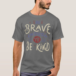 優しくできるほど勇敢である Tシャツ
