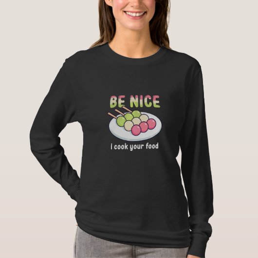優しくね、私があなたの食事を作るよ お菓子 もち Tシャツ (正面)