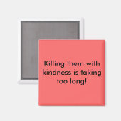 優しさで殺すなんて時間がかかりすぎる! マグネット (正面/裏面)