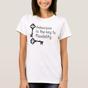 優柔不断は柔軟性へ鍵です Tシャツ
