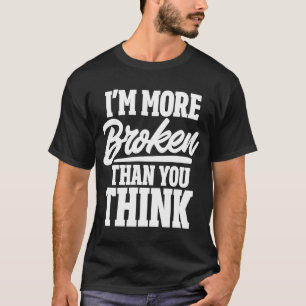 元ガールフレンド元ボーイフレンド私はあなたより壊れている Tシャツ