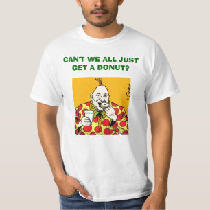 元気ちょうど私達はすべてドーナツを得てはいけませんか。 Tシャツ
