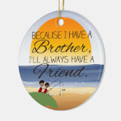 兄がいるからいつも友達が来る セラミックオーナメント (左)