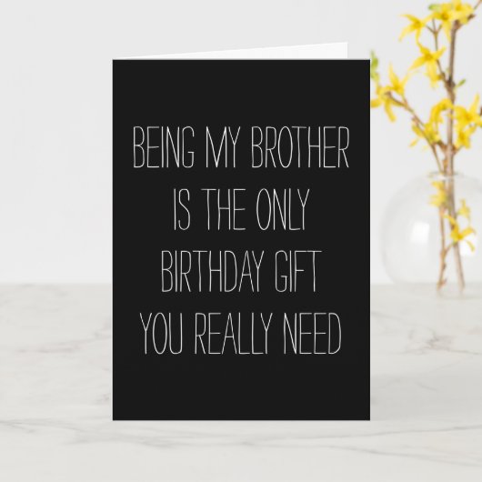 兄さんがお前に必要な唯一の贈り物おもしろいだ カード (黄色い花)