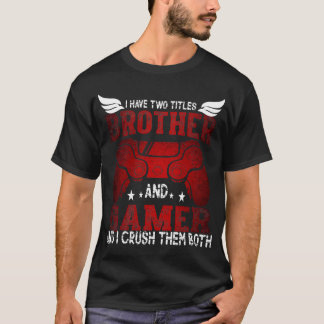 兄とゲーマーの二つの称号を持っている - おもしろゲーミング Tシャツ