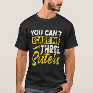 兄弟が3人もいるので、怖がらせるわけにはいかない Tシャツ
