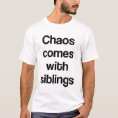 兄弟姉妹がいるからこそ起こる混乱 Tシャツ (正面)