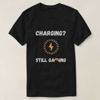 充電中?まだゲームしてる Tシャツ
