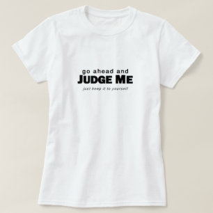先に行き、私を判断して下さい Tシャツ