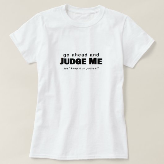 先に行き、私を判断して下さい Tシャツ (デザイン正面)